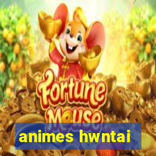 animes hwntai